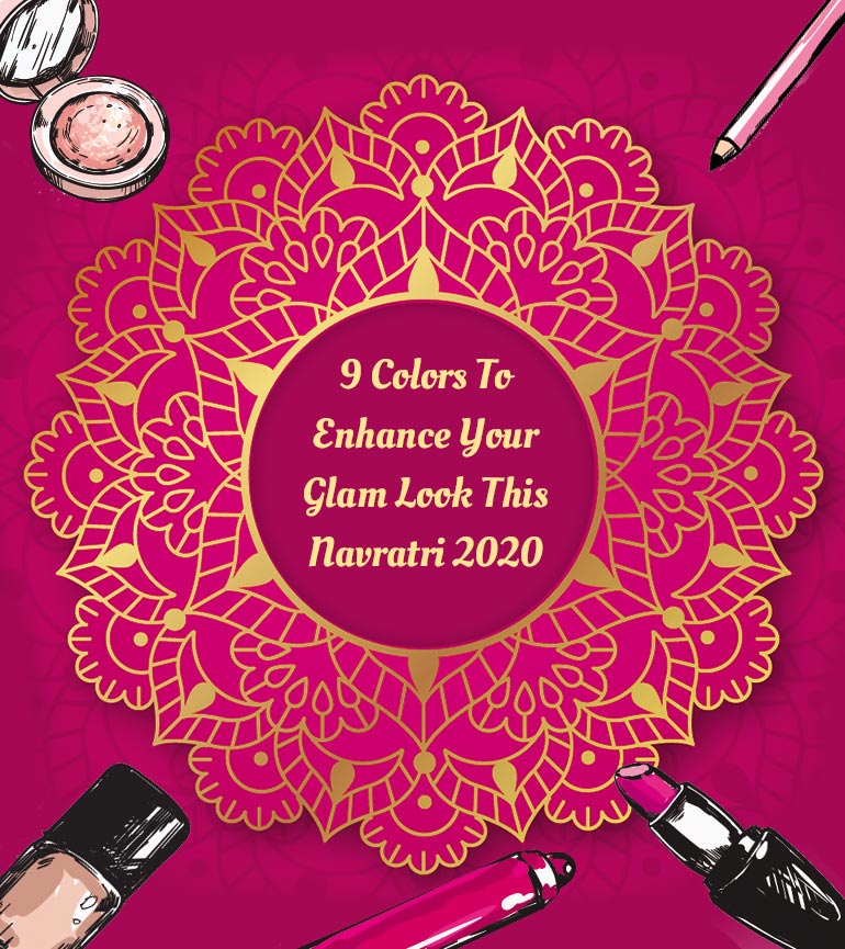 You are currently viewing 9 Colors to enhance your Glam look this Navratri 2020