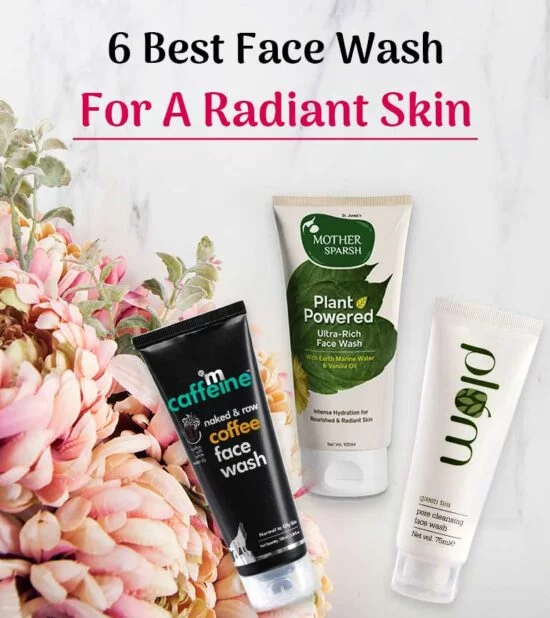6 Best Face Wash In India For A Radiant Skin