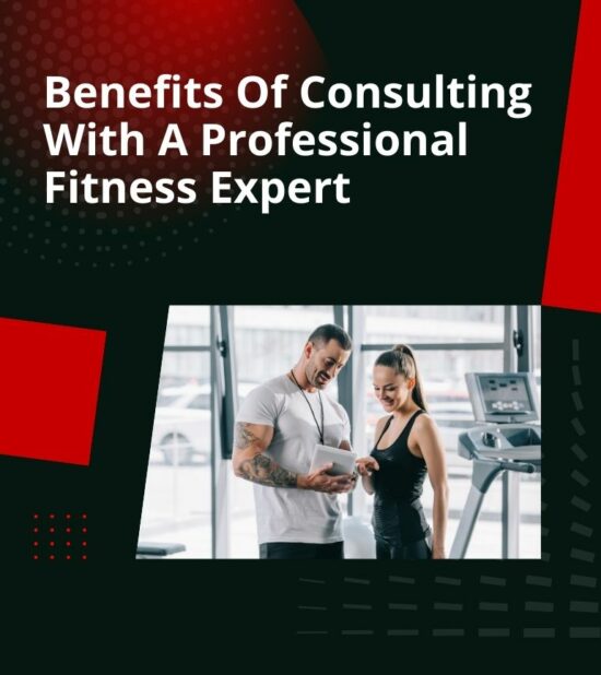 Benefits Of Consulting With A Professional Fitness Expert