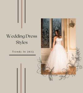 Read more about the article Trendy Wedding Dress Styles in 2023