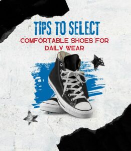 Read more about the article Tips to select comfortable shoes for daily wear