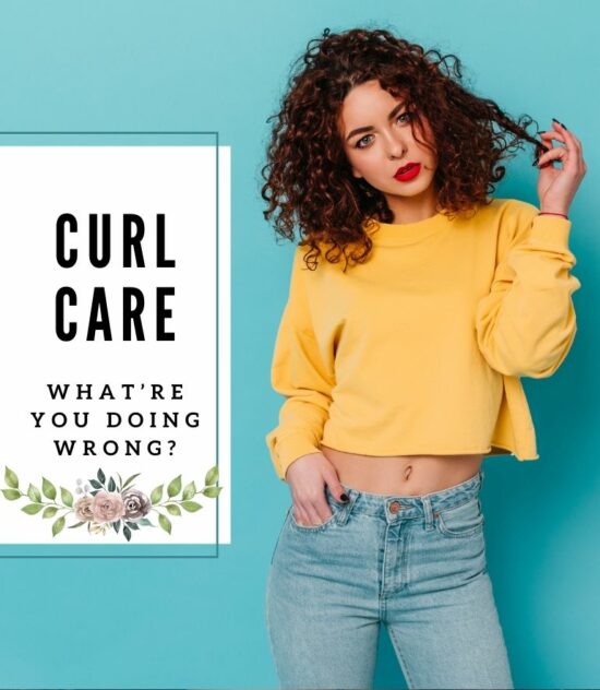 Curl Care: What’re You Doing Wrong? 