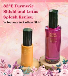 Read more about the article My Experience with 82°E Turmeric Shield and Lotus Splash: A Journey to Radiant Skin