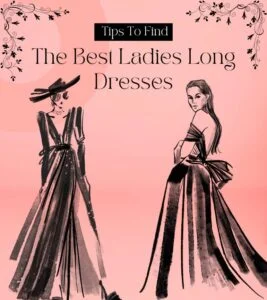 Read more about the article Tips To Find The Best Ladies Long Dresses