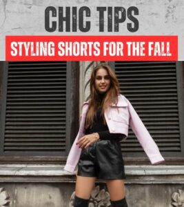 Read more about the article Chic Tips for Styling Shorts for the Fall